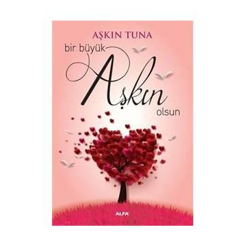 Bir Büyük Aşkın Olsun - Aşkın Tuna