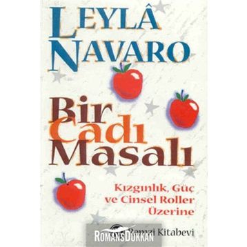 BIR CADI MASALI KIZGINLIK, GÜÇ VE CINSEL ROLLER ÜZERİNE - LEYLÂ NAVARO