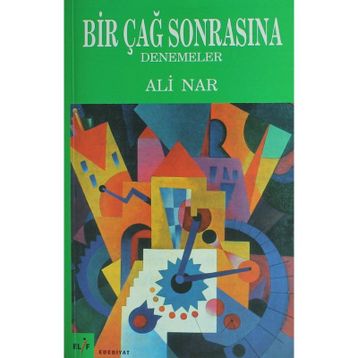 BIR ÇAĞ SONRASINA DENEMELER - ALI NAR