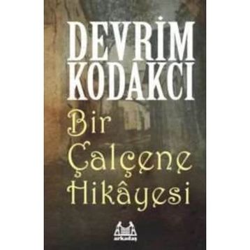 BIR ÇALÇENE HIKAYESI - DEVRIM KODAKCI
