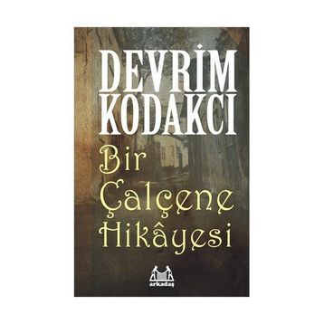 BIR ÇALÇENE HIKAYESI - DEVRIM KODAKCI