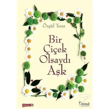 Bir Çiçek Olsaydı Aşk - Özgül Tuna