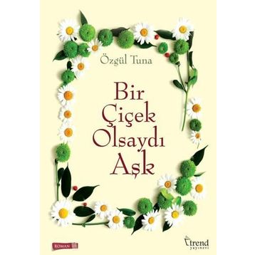 Bir Çiçek Olsaydı Aşk - Özgül Tuna