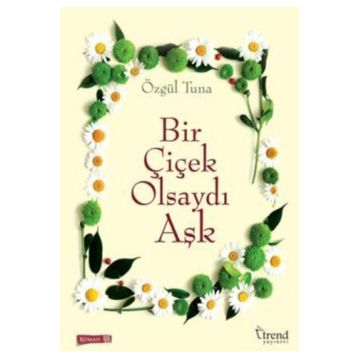 Bir Çiçek Olsaydı Aşk - Özgül Tuna