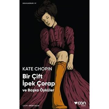 Bir Çift İpek Çorap ve Başka Öyküler - Kate Chopin