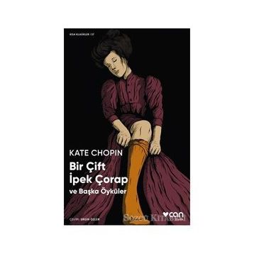 Bir Çift İpek Çorap ve Başka Öyküler - Kate Chopin