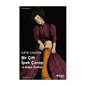 Bir Çift İpek Çorap ve Başka Öyküler - Kate Chopin