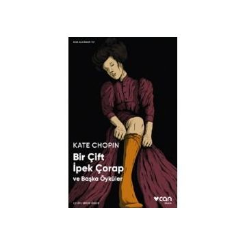 Bir Çift İpek Çorap ve Başka Öyküler - Kate Chopin