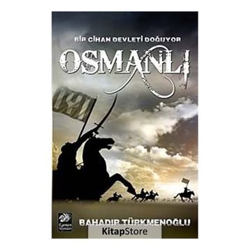 Bir Cihan Devleti Doğuyor Osmanlı - Bahadır Türkmenoğlu