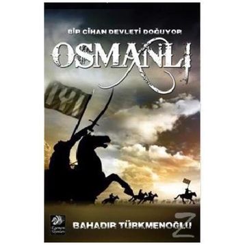 Bir Cihan Devleti Doğuyor Osmanlı - Bahadır Türkmenoğlu