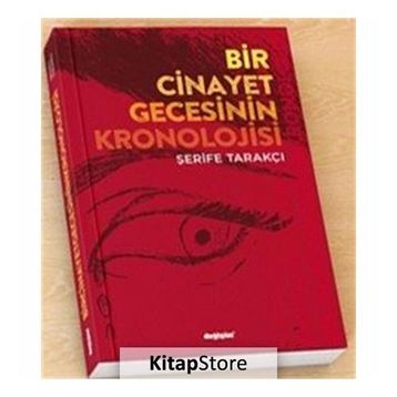 Bir Cinayet Gecesinin Kronolojisi - Şerife Tarakçı