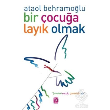 Bir Çocuğa Layık Olmak - Ataol Behramoğlu
