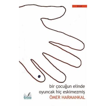 Bir Çocuğun Elinde Oyuncak Hiç Eskimezmiş - Ömer Harmankal