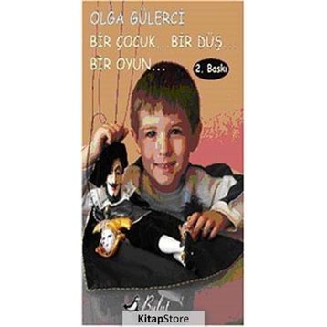 Bir Çocuk... Bir Düş... Bir Oyun - Olga Gülerci