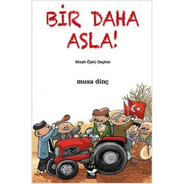 BIR DAHA ASLA! - MUSA DINÇ