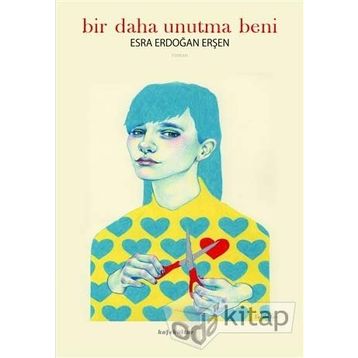 Bir Daha Unutma Beni - Esra Erdoğan Erşen