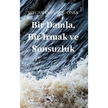 Bir Damla Bir Irmak ve Sonsuzluk - Karina Yayınevi