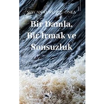 Bir Damla Bir Irmak ve Sonsuzluk - Karina Yayınevi