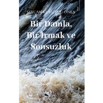 Bir Damla Bir Irmak ve Sonsuzluk - Karina Yayınevi
