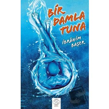 Bir Damla Tuna İbrahim Başer Post Yayınevi
