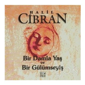 BIR DAMLA YAŞ VE BIR GÜLÜMSEYİ - HALIL CIBRAN