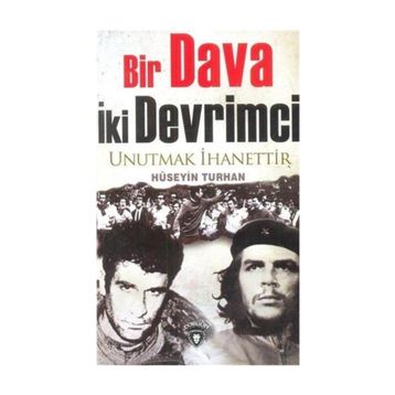 BIR DAVA İKI DEVRIMCI UNUTMAK İHANETTIR - HÜSEYIN TURHAN