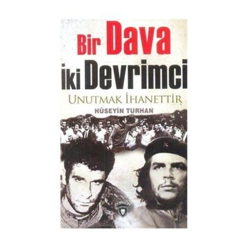 BIR DAVA İKI DEVRIMCI UNUTMAK İHANETTIR - HÜSEYIN TURHAN