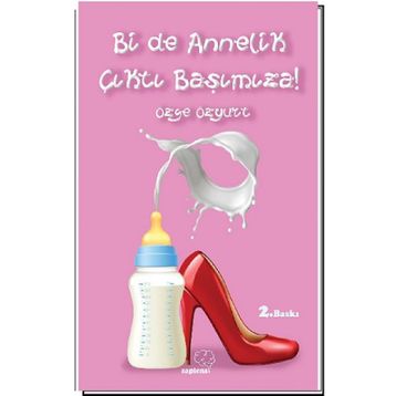 Bir de Annelik Çıktı Başımıza! - Özge Özyurt