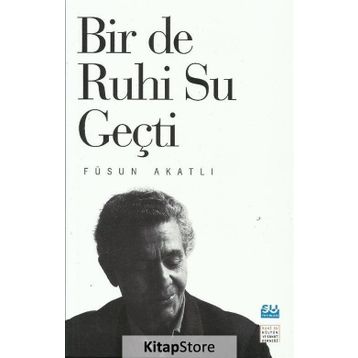 Bir De Ruhi Su Geçti - Füsun Akatlı