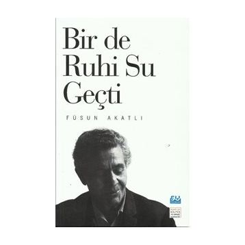 Bir De Ruhi Su Geçti - Füsun Akatlı