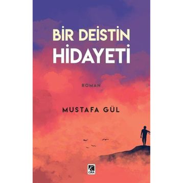 Bir Deistin Hidayeti - Mustafa Gül