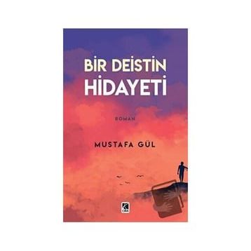 Bir Deistin Hidayeti - Mustafa Gül