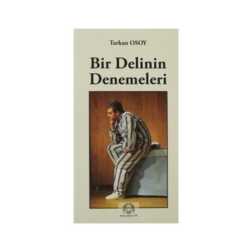 Bir Delinin Denemeleri - Tarkan Osoy