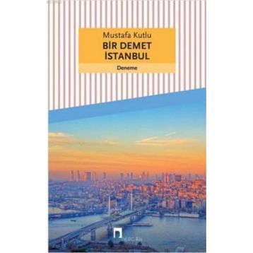 Bir Demet İstanbul - Mustafa Kutlu