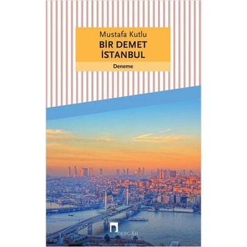 Bir Demet İstanbul - Mustafa Kutlu