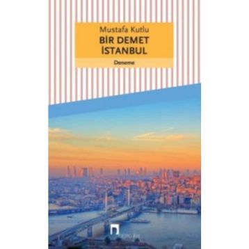 Bir Demet İstanbul - Mustafa Kutlu