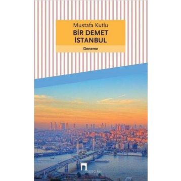 Bir Demet İstanbul - Mustafa Kutlu