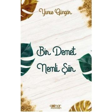 Bir Demet Nemli Şiir - Yunus Güngör