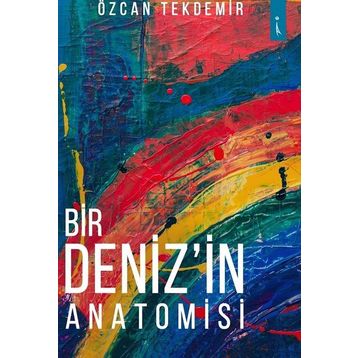 Bir Deniz'in Anatomisi - Özcan Tekdemir