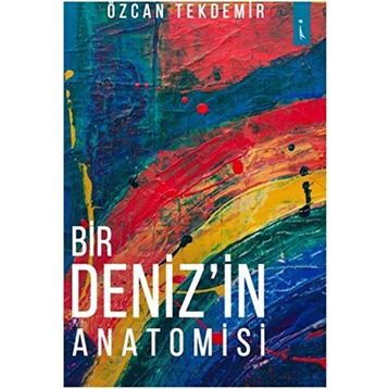 Bir Deniz'in Anatomisi - Özcan Tekdemir