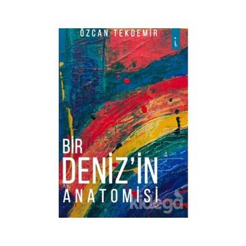 Bir Deniz'in Anatomisi - Özcan Tekdemir