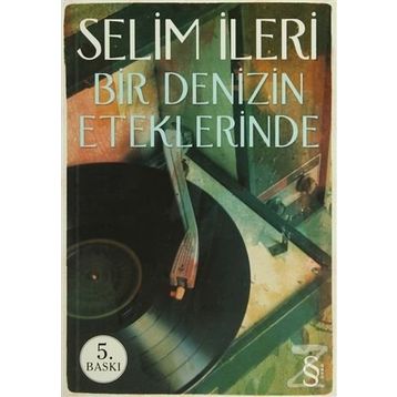 BIR DENIZIN ETEKLERINDE - SELIM İLERİ
