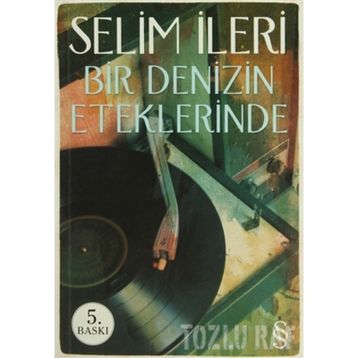 BIR DENIZIN ETEKLERINDE - SELIM İLERİ