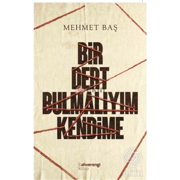 Bir Dert Bulmalıyım Kendime - Mehmet Baş