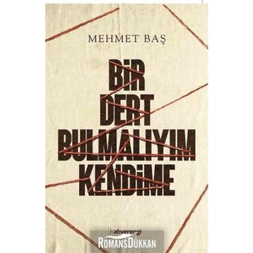 Bir Dert Bulmalıyım Kendime - Mehmet Baş
