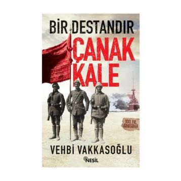 Bir Destandır Çanakkale Vehbi Vakkasoğlu