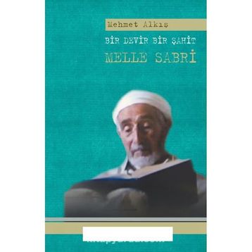 Bir Devir Bir Şahit Melle Sabri - Mehmet Alkış