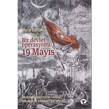 Bir Devlet Operasyonu 19 Mayıs - Murat Bardakçı