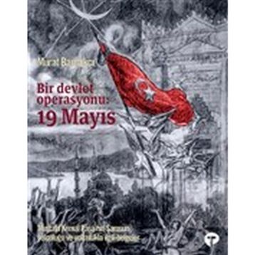 Bir Devlet Operasyonu 19 Mayıs - Murat Bardakçı