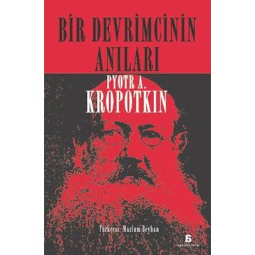 Bir Devrimcinin Anıları - Pyotr Alekseyeviç Kropotkin